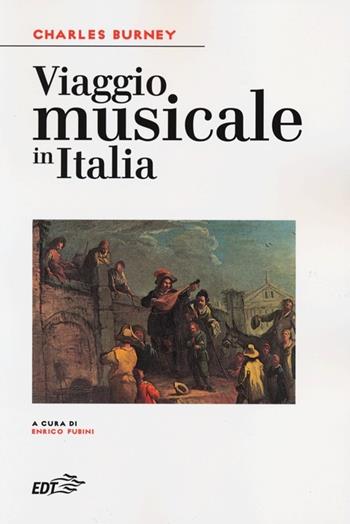 Viaggio musicale in Italia - Charles Burney - Libro EDT 2013, Biblioteca di cultura musicale | Libraccio.it