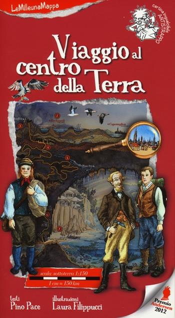 Viaggio al centro della terra - Pino Pace, Laura Filippucci - Libro EDT-Giralangolo 2013, LeMilleunaMappa | Libraccio.it