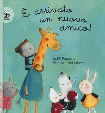 È arrivato un nuovo amico! Ediz. illustrata - Judith Koppens, Eline Van Lindenhuizen - Libro EDT-Giralangolo 2014, Picture books | Libraccio.it
