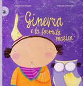 Ginevra e la formula magica. Ediz. illustrata