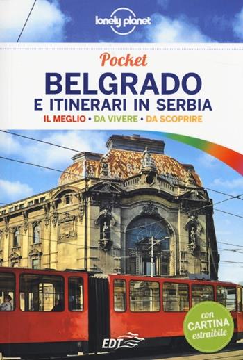 Belgrado e itinerari in Serbia. Con cartina - Luigi Farrauto - Libro Lonely Planet Italia 2013, Guide EDT/Lonely Planet. Pocket | Libraccio.it