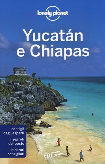 Yucatán e Chiapas - John Hecht, Sandra Bao - Libro Lonely Planet Italia 2014, Guide EDT/Lonely Planet | Libraccio.it