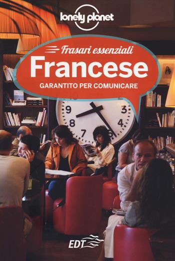 Francese. Frasari essenziali  - Libro Lonely Planet Italia 2014, I frasari/Lonely Planet | Libraccio.it