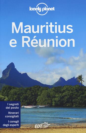 Mauritius e Réunion - Jean-Bernard Carillet, Anthony Ham - Libro Lonely Planet Italia 2014, Guide EDT/Lonely Planet | Libraccio.it