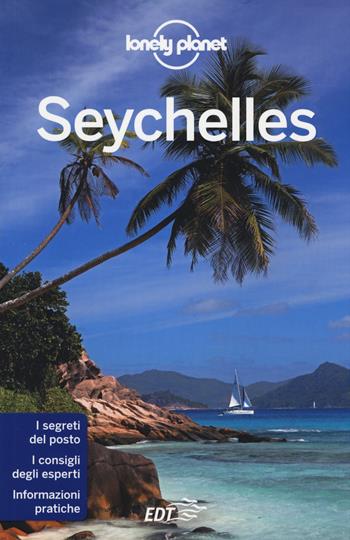 Seychelles - Jean-Bernard Carillet, Anthony Ham - Libro Lonely Planet Italia 2014, Guide EDT/Lonely Planet | Libraccio.it
