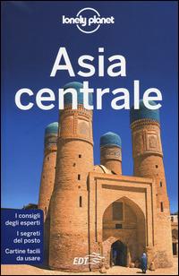 Asia centrale  - Libro Lonely Planet Italia 2014, Guide EDT/Lonely Planet | Libraccio.it