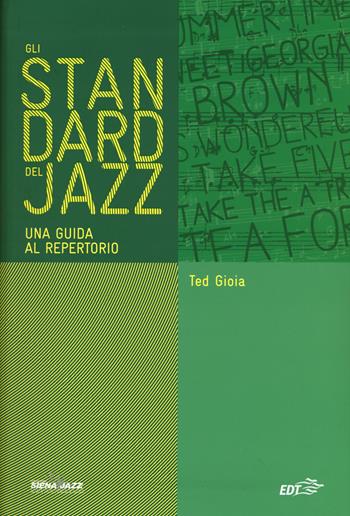 Gli standard del jazz. Una guida al repertorio - Ted Gioia - Libro EDT 2015, Siena jazz | Libraccio.it