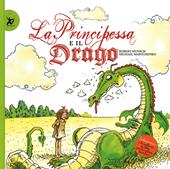 La principessa e il drago. Ediz. illustrata