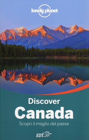 Discover Canada. Scopri il meglio del paese  - Libro Lonely Planet Italia 2014, Discover/Lonely Planet | Libraccio.it