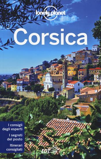 Corsica - Claire Angot, Jean-Bernard Carillet, Olivier Cirendini - Libro Lonely Planet Italia 2015, Guide EDT/Lonely Planet | Libraccio.it