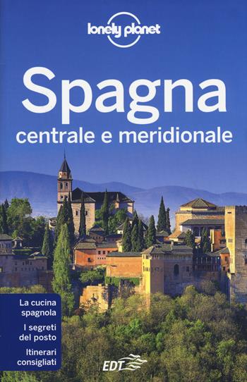 Spagna centrale e meridionale  - Libro Lonely Planet Italia 2015, Guide EDT/Lonely Planet | Libraccio.it