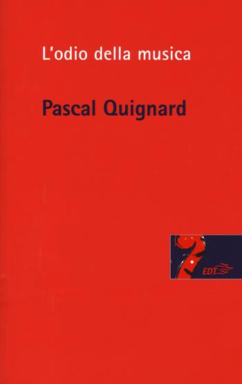 L' odio della musica - Pascal Quignard - Libro EDT 2015, Risonanze | Libraccio.it