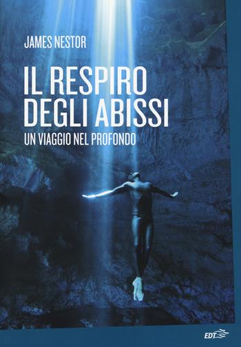 Il respiro degli abissi. Un viaggio nel profondo - James Nestor - Libro EDT 2015, La biblioteca di Ulisse | Libraccio.it