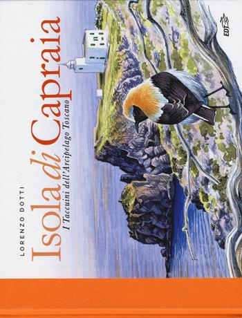 Isola di Capraia. I taccuini dell'arcipelago toscano - Lorenzo Dotti - Libro EDT 2015, I carnet di viaggio | Libraccio.it