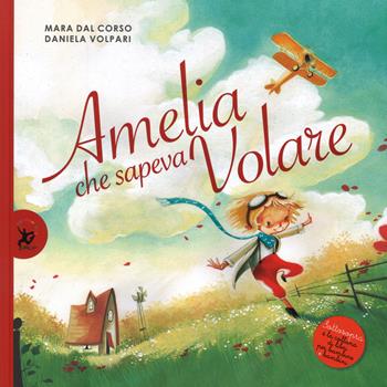 Amelia che sapeva volare. Ediz. illustrata - Mara Dal Corso - Libro EDT-Giralangolo 2015, Sottosopra | Libraccio.it