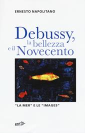 Debussy, la bellezza e il Novecento. «La Mer» e le «Images»