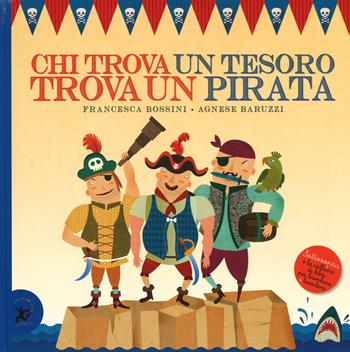 Chi trova un tesoro trova un pirata - Francesca Bossini - Libro EDT-Giralangolo 2015, Sottosopra | Libraccio.it