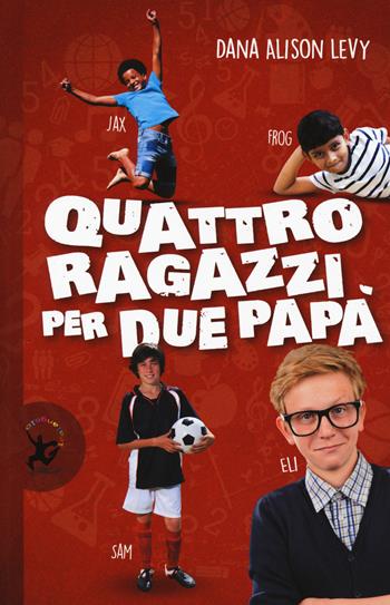 Quattro ragazzi per due papà - Dana Alison Levy - Libro EDT-Giralangolo 2015, Narrativa | Libraccio.it
