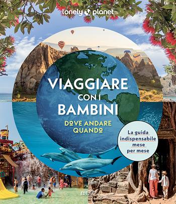 Viaggiare con i bambini. Dove andare quando. Ediz. a colori  - Libro Lonely Planet Italia 2025, Fotografici EDT/Lonely Planet | Libraccio.it