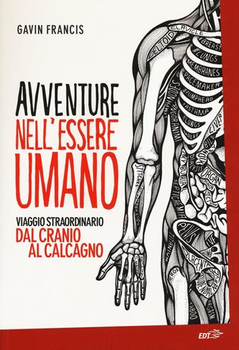 Avventure nell'essere umano. Viaggio straordinario dal cranio al calcagno - Gavin Francis - Libro EDT 2016, La biblioteca di Ulisse | Libraccio.it