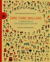 Dire, fare, ballare. L'abecedario che fa giocare le parole. Ediz. illustrata