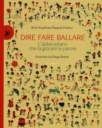 Dire, fare, ballare. L'abecedario che fa giocare le parole. Ediz. illustrata - Ruth Kaufman, Raquel Franco - Libro EDT-Giralangolo 2016, Picture books | Libraccio.it