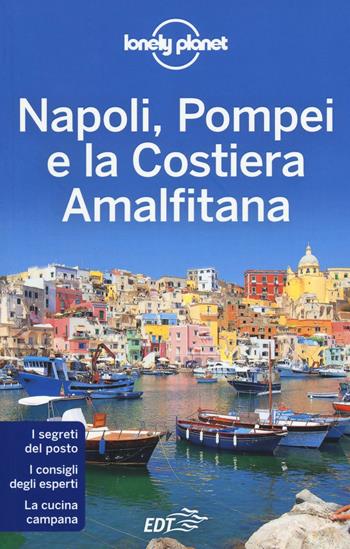 Napoli, Pompei e la Costiera Amalfitana - Cristian Bonetto, Helena Smith - Libro Lonely Planet Italia 2016, Guide città EDT/Lonely Planet | Libraccio.it