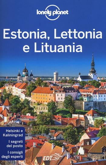 Estonia, Lettonia e Lituania - Peter Dragicevich, Hugh McNaughtan, Leonid Ragozin - Libro Lonely Planet Italia 2016, Guide EDT/Lonely Planet | Libraccio.it