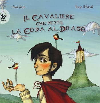 Il cavaliere che pestò la coda al drago. Ediz. illustrata - Guia Risari, Ilaria Urbinati - Libro EDT-Giralangolo 2016, Picture books | Libraccio.it