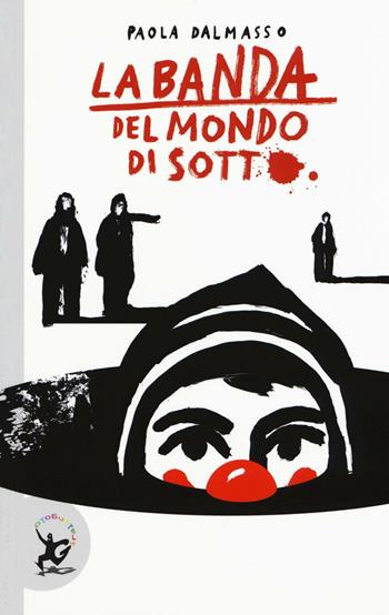 La banda del mondo di sotto - Paola Dalmasso - Libro EDT-Giralangolo 2016, Narrativa tascabile | Libraccio.it