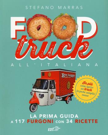Food truck all'italiana - Stefano Marras - Libro EDT 2016, Varia. Food | Libraccio.it