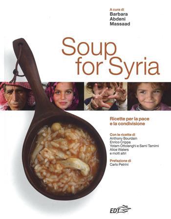 Soup for Syria. Ricette per la pace e la condivisione. Ediz. illustrata  - Libro EDT 2016, Varia. Food | Libraccio.it