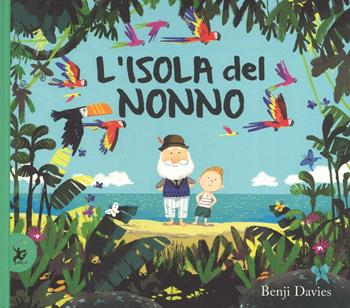 L'isola del nonno. Ediz. a colori - Benji Davies - Libro EDT-Giralangolo 2016, Picture books | Libraccio.it
