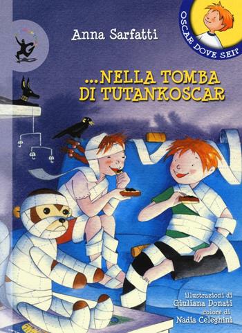 ...nella tomba di Tutankoscar - Anna Sarfatti, Giuliana Donati - Libro EDT-Giralangolo 2016, Oscar dove sei? | Libraccio.it