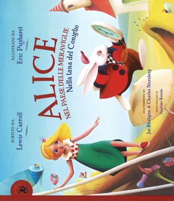 Alice nel paese delle meraviglie. Nella tana del coniglio. Ediz. illustrata - Lewis Carroll, Eric Puybaret - Libro EDT-Giralangolo 2016, Picture books | Libraccio.it