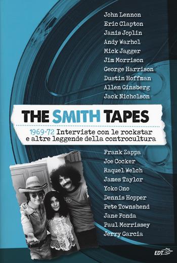 The Smith tapes. 1969-72. Interviste con le rockstar e altre leggende della controcultura  - Libro EDT 2017, La biblioteca di Ulisse | Libraccio.it