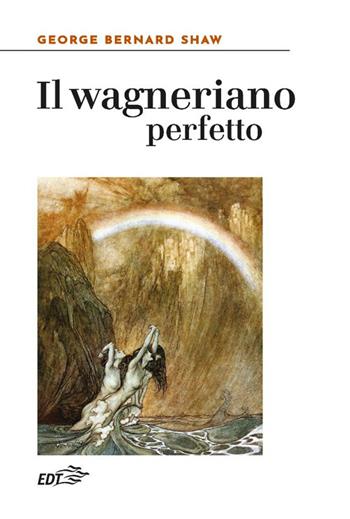 Il wagneriano perfetto - George Bernard Shaw - Libro EDT 2025, Reprints | Libraccio.it