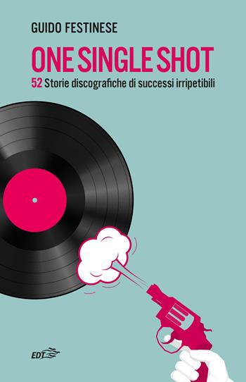 One single shot - Guido Festinese - Libro EDT 2025, Risonanze | Libraccio.it