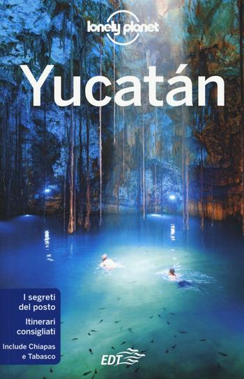 Yucatán - John Hecht, Lucas Vidgen - Libro Lonely Planet Italia 2017, Guide EDT/Lonely Planet | Libraccio.it