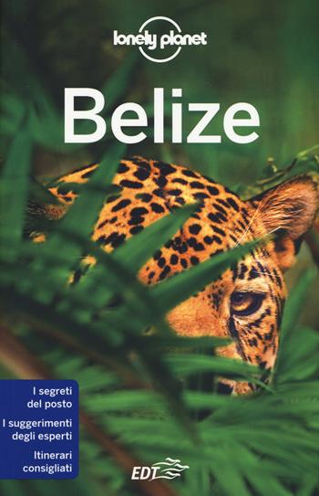 Belize. Nuova ediz. - Alex Egerton, Paul Harding, Daniel C. Schechter - Libro Lonely Planet Italia 2017, Guide EDT/Lonely Planet | Libraccio.it