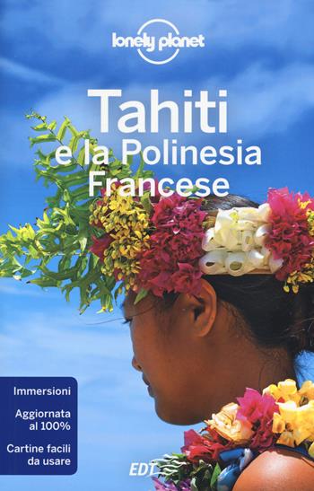 Tahiti e la Polinesia francese - Celeste Brash, Jean-Bernard Carillet, Ashley Harrell - Libro Lonely Planet Italia 2017, Guide EDT/Lonely Planet | Libraccio.it
