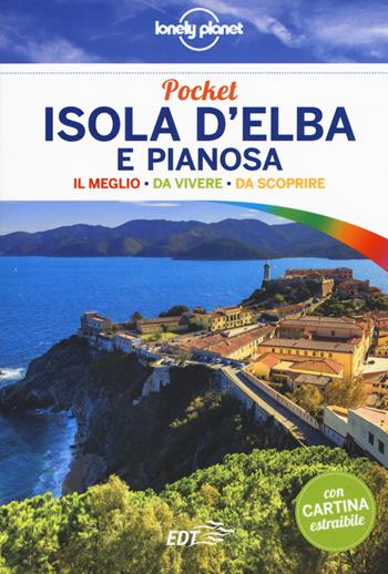 Isola d'Elba e Pianosa. Con carta estraibile. Ediz. a colori - Giacomo Bassi - Libro Lonely Planet Italia 2017, Guide EDT/Lonely Planet. Pocket | Libraccio.it