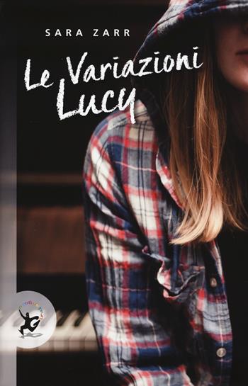 Le variazioni Lucy - Sara Zarr - Libro EDT-Giralangolo 2017, Narrativa | Libraccio.it