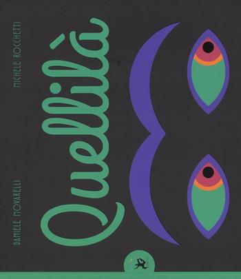 Quellilà. Ediz. a colori - Daniele Movarelli - Libro EDT-Giralangolo 2017, Picture books | Libraccio.it
