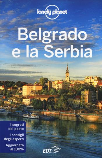 Belgrado e la Serbia - Piero Pasini, Marco Patrioli - Libro Lonely Planet Italia 2017, Guide città EDT/Lonely Planet | Libraccio.it