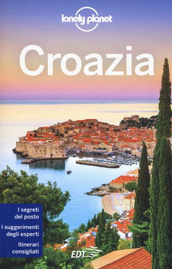 Croazia - Anja Mutic, Peter Dragicevich, Marc Di Duca - Libro Lonely Planet Italia 2017, Guide EDT/Lonely Planet | Libraccio.it