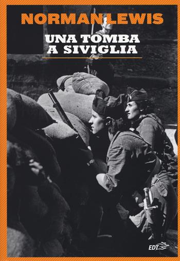 Una tomba a Siviglia - Norman Lewis - Libro EDT 2017, Piccola biblioteca di Ulisse | Libraccio.it