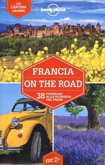 Francia on the road. 38 itinerari alla scoperta del paese. Con carta estraibile  - Libro Lonely Planet Italia 2017, Guide EDT/Lonely Planet | Libraccio.it