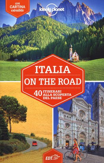 Italia on the road. 40 itinerari alla scoperta del paese. Con carta estraibile - Paula Hardy, Duncan Garwood, Robert Landon - Libro Lonely Planet Italia 2017, Guide EDT/Lonely Planet | Libraccio.it