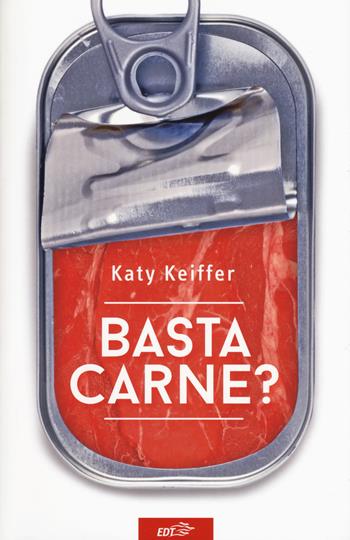 Basta carne? - Katy Keiffer - Libro EDT 2017, Altatemperatura | Libraccio.it